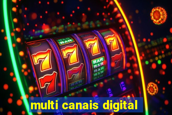 multi canais digital